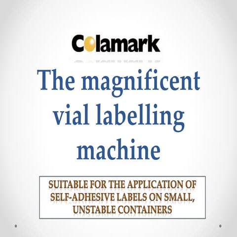 Colamark Technology:The magnificent vial labelling machine
