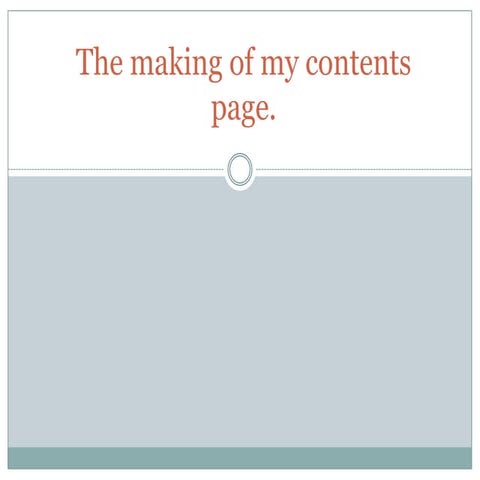 The making of my contents page