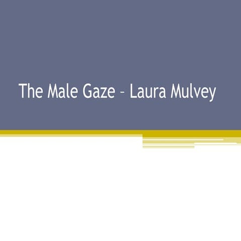 The male gaze – laura mulvey