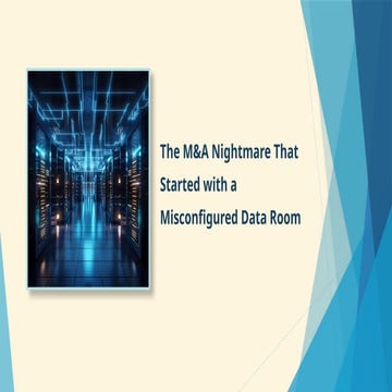 When a Data Room Turns Into an M&A Disaster | PPTX