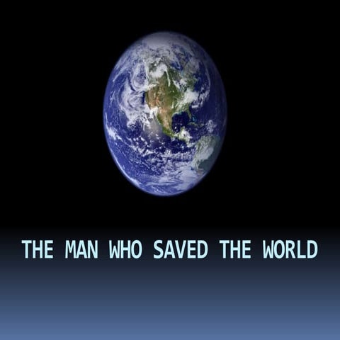 The man who saved the world