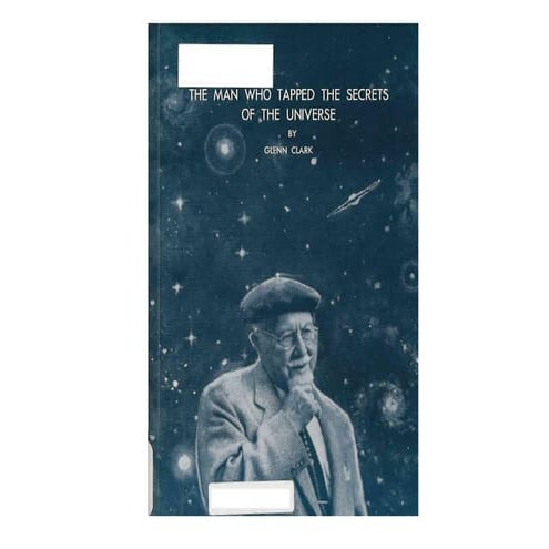 The man who tapped the secrets of the universe   by glenn clark (walter russell)