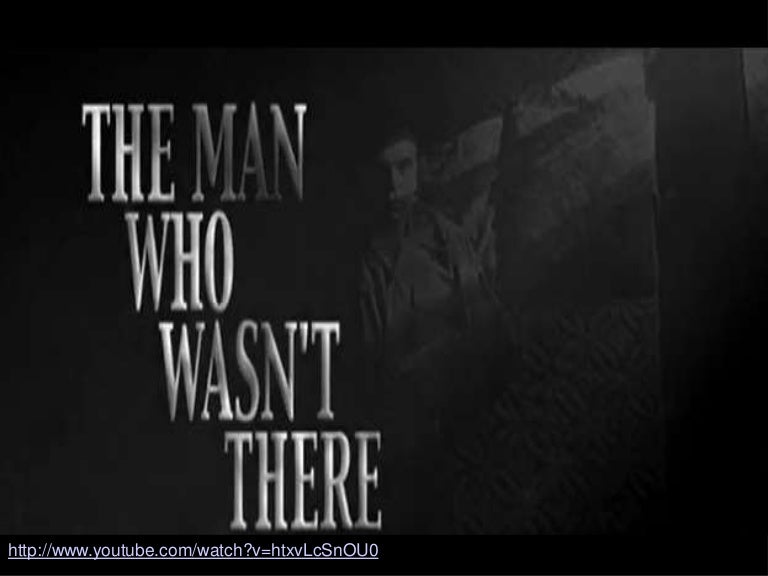 The man who wasnt there