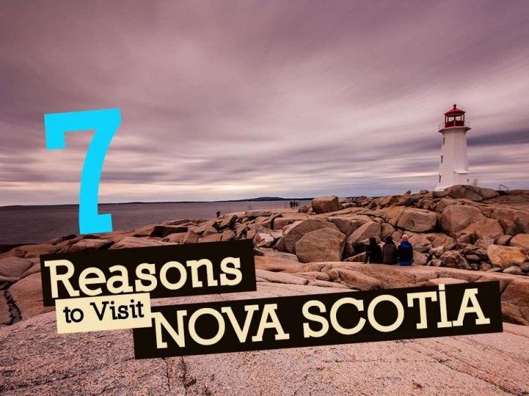 7 Reasons to Visit Nova Scotia