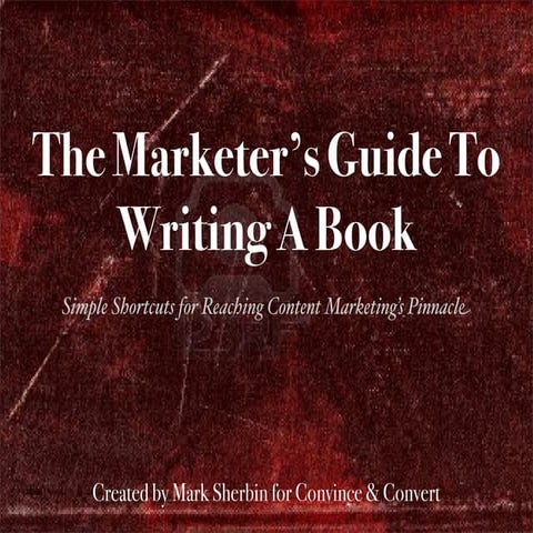 The Marketer's Guide to Writing A Book