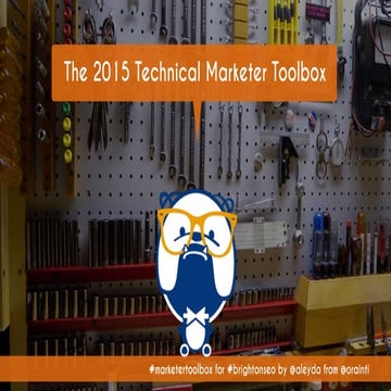 The Technical Marketer Toolbox in 2015 at #BrightonSEO