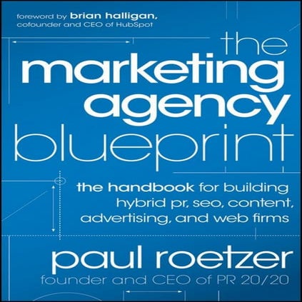 The marketing agency blueprint the handbook for building hybrid pr, seo, cont...