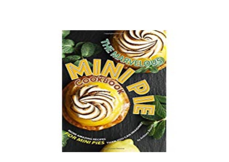 Download The Marvelous Mini Pie Cookbook More Amazing Recipes How to make marvelous designer fabric look more realistic. slideshare