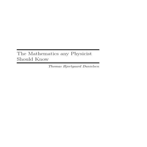 The Mathematics any Physicist Should Know. Thomas Hjortgaard Danielsen.pdf