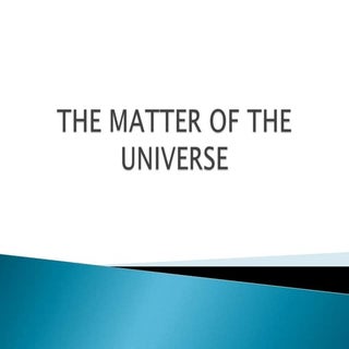 The matter of the universe