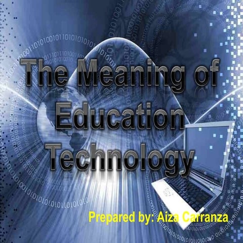 The meaning of education technology ppt