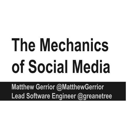 The Mechanics of Social Media