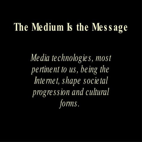 The Medium Is The Message11