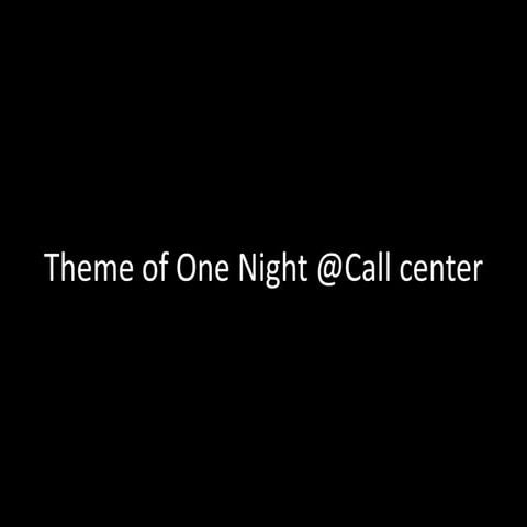 Theme of one night @call center