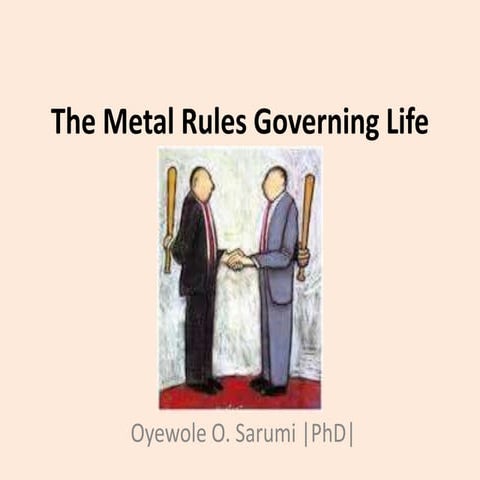 The metal rules governing life