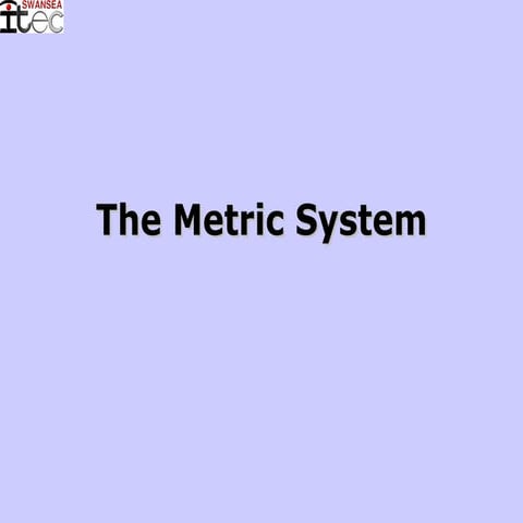 The Metric System