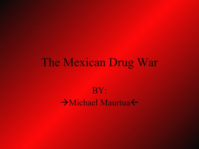 The Mexican Drug War