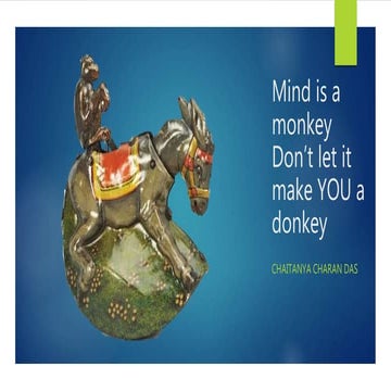 The mind is a monkey, don't let it make you a donkey