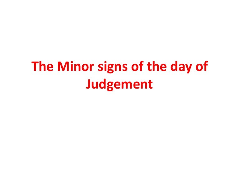 The minor signs of the day of judgement The minor signs of the day of judgement