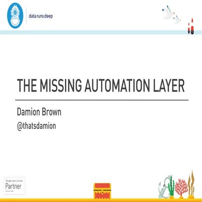 Damion Brown - The Missing Automation Layer - Superweek 2017