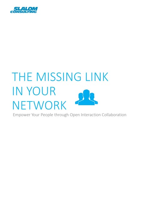 The missing link in your network  - Empower your people through open interact...