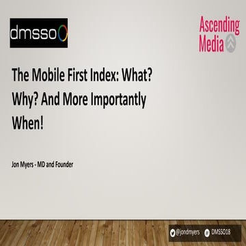 The Mobile First Index, what, why and more importantly when! by Jon Myers 