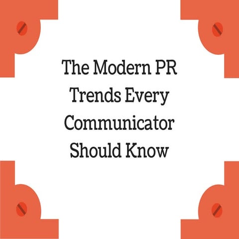 The Modern PR Trends Every Communicator Should Know | PPT