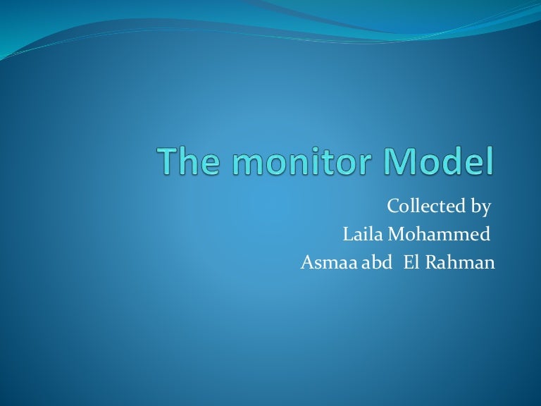 The monitor model