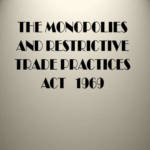 The monopolies and restrictive trade practices act   1969