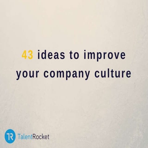 43 ideas to improve your company culture