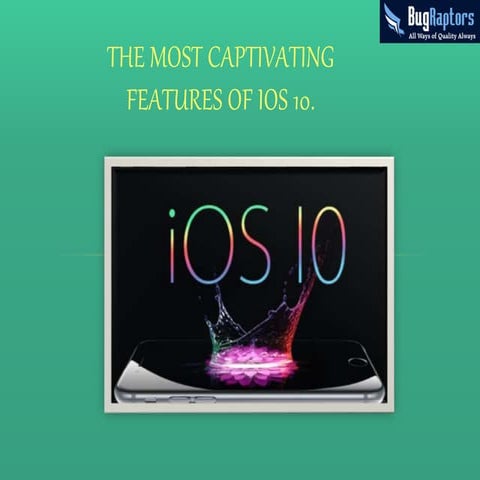 The most captivating features of  iOS 10.