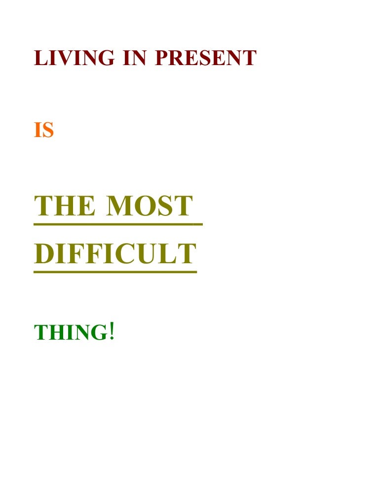 T H E M O S T D I F F I C U L T A C T I S T O L I V E I N P R 