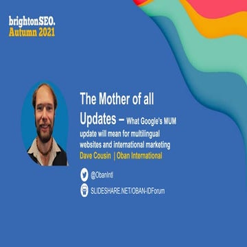 Brighton SEO 2021 | The Mother of all Updates - What Google's MUM update will...