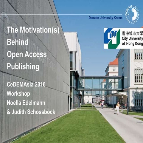 The motivations behind open access publishing  judith schossboeck