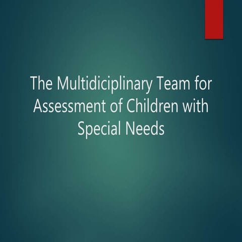 The multidiciplinary team for assessment of children with