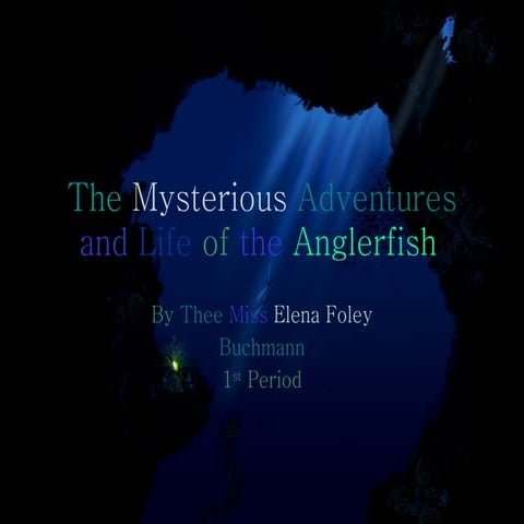 The mysterious adventures and life of the anglerfish (complete) | PPT