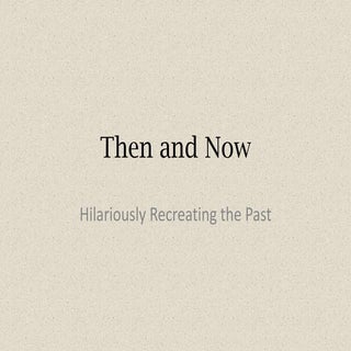Then and now