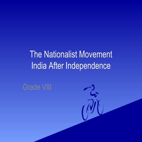 The nationalist movement & india after independence