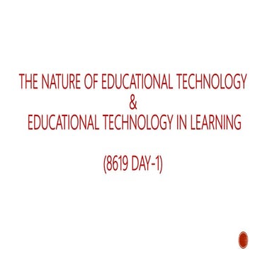 EDUCATIONAL TECHNOLGY - THE NATURE OF EDUCATIONAL TECHNOLOGY IN LEARNING - (8...