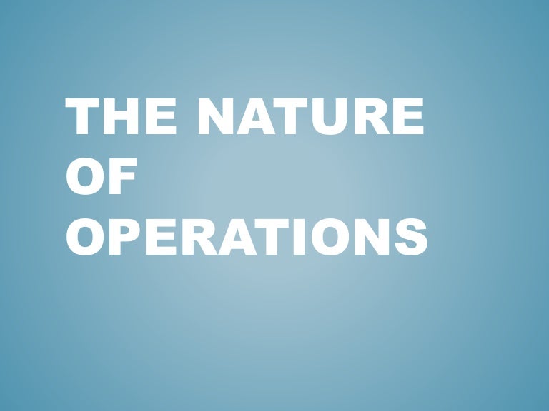 The nature of operations