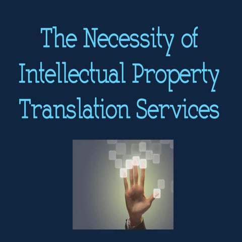 The necessity of Intellectual Property Translation Services