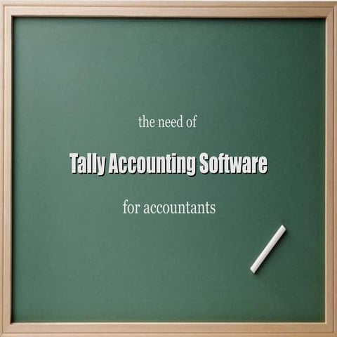 The Need of Tally Accounting software for Accountants