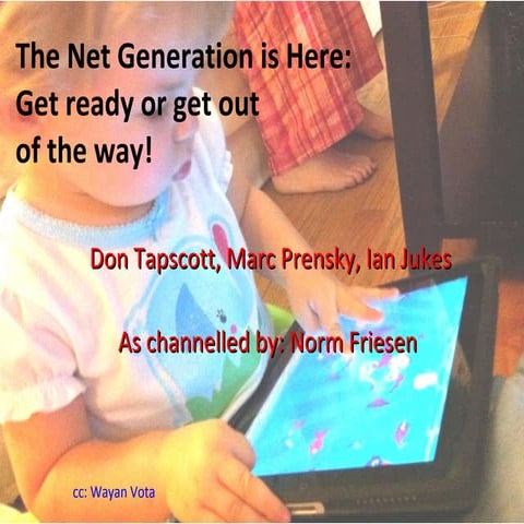 The net generation is here