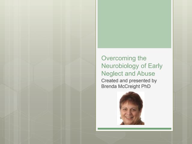 The neurobiology of early neglect & abuse
