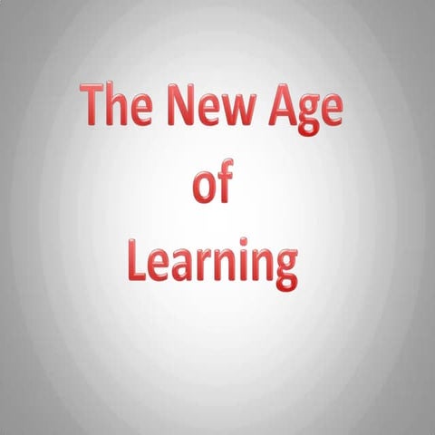 The new age of learning