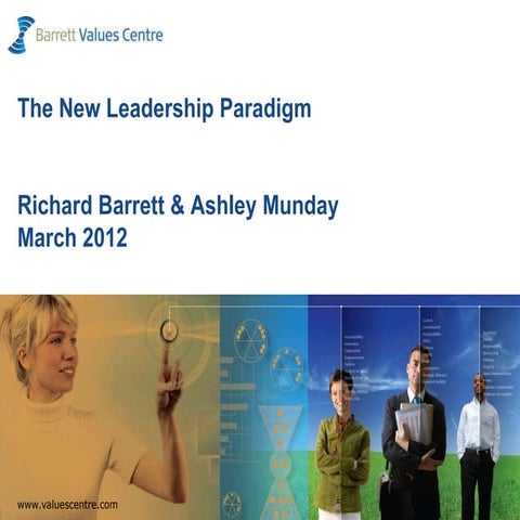 The new leadership paradigm Richard Barrett and Ashley Munday