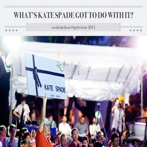 What's Kate Spade Got To Do With It — Social Media at #sgelections 2011
