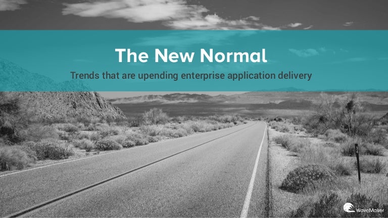The New Normal Trends Upending Enterprise Application Delivery