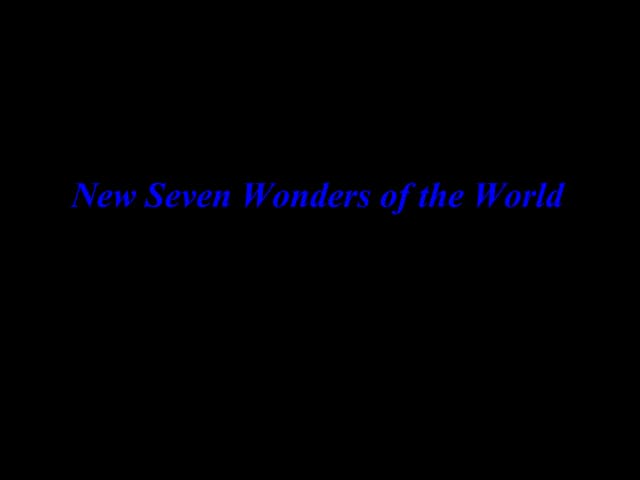The new seven wonders of the world