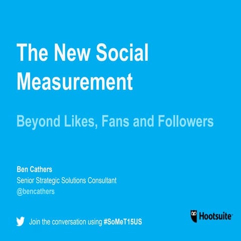Beyond likes, fans and followers: The new social measurement | Ben Cathers | ...
